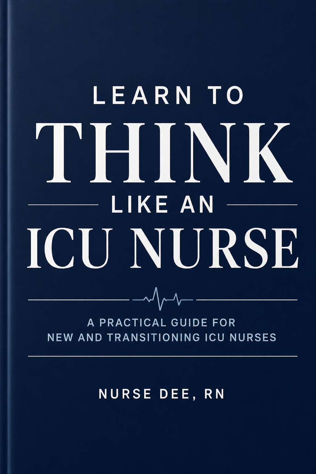 (PREORDER) Learn to Think Like an ICU Nurse